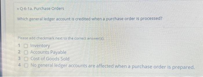 Solved Q-6-1a. Purchase Orders Which general ledger account | Chegg.com