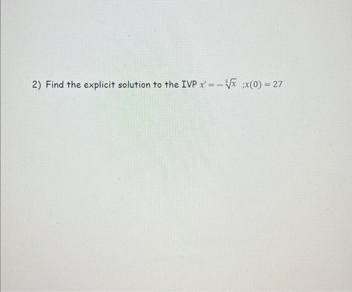 Solved Find The Explicit Solution To The Ivp X X 1 3