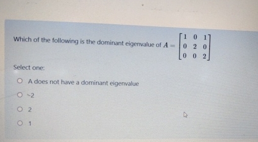 Solved Which of the following is the dominant eigenvalue of | Chegg.com