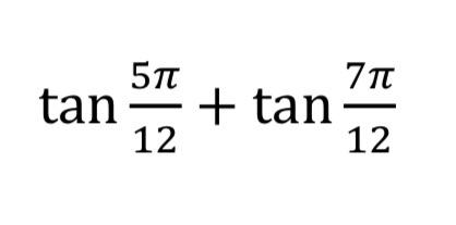 Solved 577 717 tan — + tan 12 12 | Chegg.com