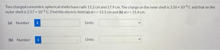 Solved Two Charged Concentric Spherical Shells Have Radii