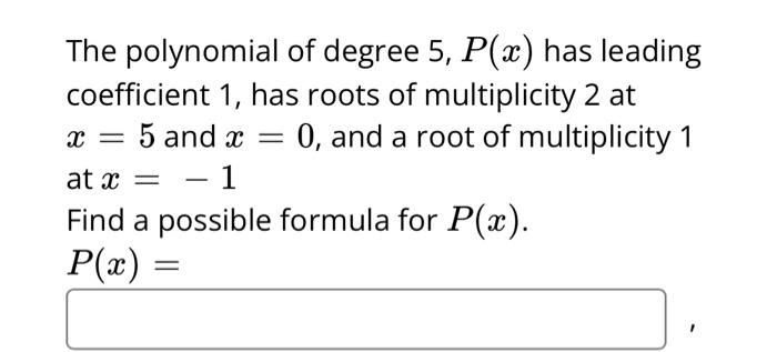 Solved The polynomial of degree 5,P(x) has leading | Chegg.com