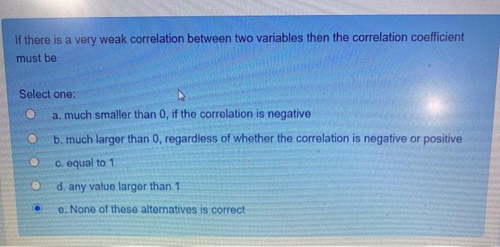 Solved If there is a very weak correlation between two | Chegg.com