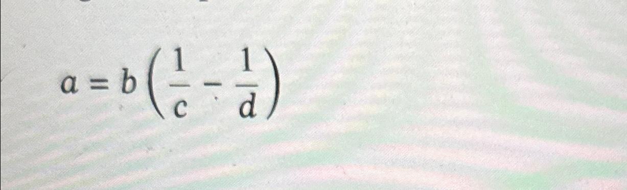 Solved A=b(1c-1d) | Chegg.com