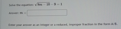 Reduced Improper Function Solved Solve the equation: 8m-102-9=1Answer: m=Enter your | Chegg.com