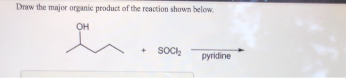 Solved Draw the major organic product of the reaction shown | Chegg.com