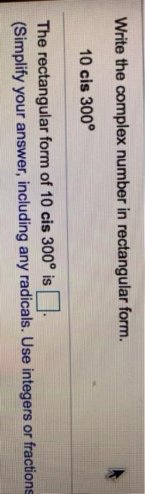 Solved Write the complex number in rectangular form. 10 cis | Chegg.com