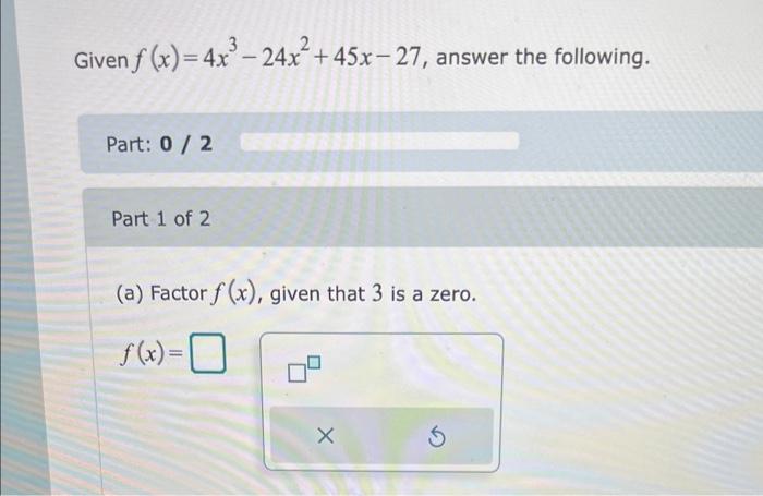 Solved En F X 4x3−24x2 45x−27 Answer Part 0 2 Part 1 Of