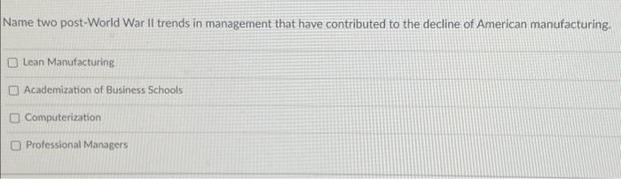 Name two post-World War II trends in management that | Chegg.com