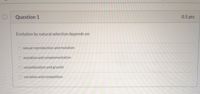 Solved Question 1 0.5 pts Evolution by natural selection | Chegg.com