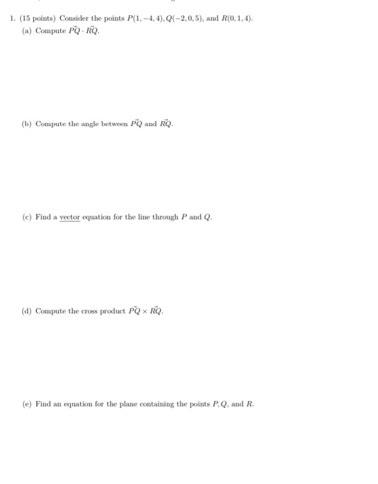 Solved 1. (15 Points) Consider The Points P(1, -4,4), | Chegg.com