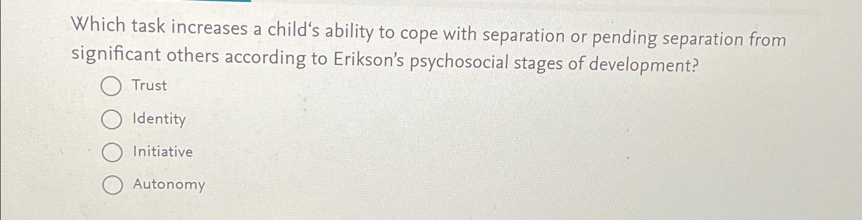 Solved Which task increases a child's ability to cope with | Chegg.com