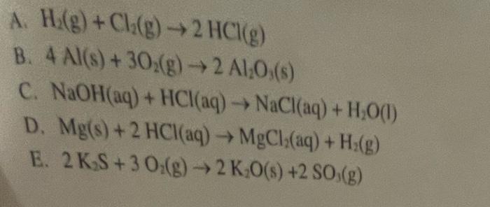 Solved H2( g)+Cl2( g)→2HCl(g) 4Al(s)+3O2( g)→2Al2O3( s) C. | Chegg.com