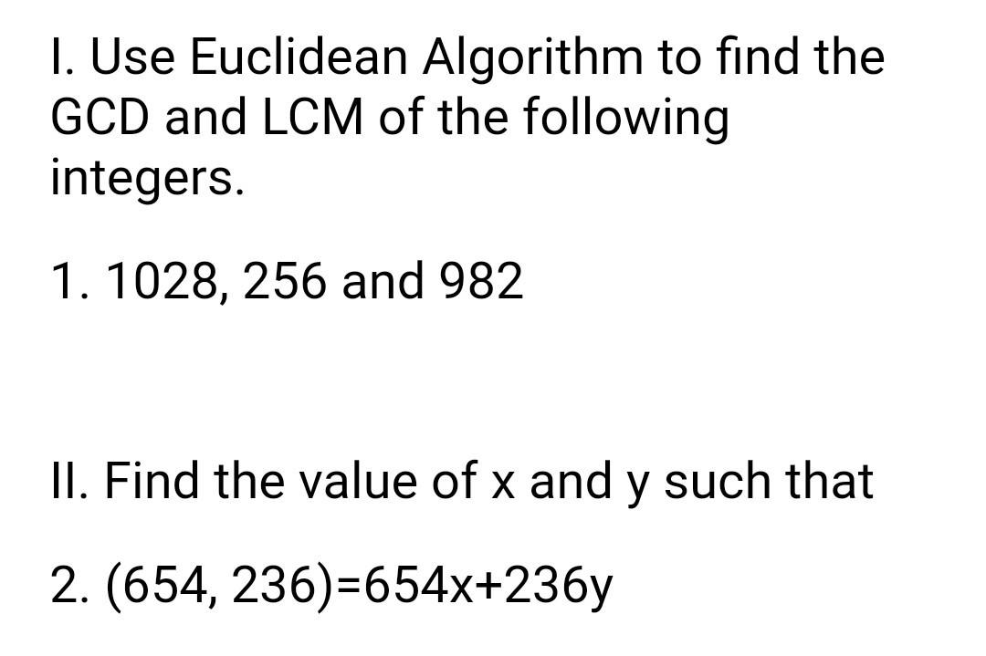 Solved I. Use Euclidean Algorithm to find the GCD and LCM of | Chegg.com