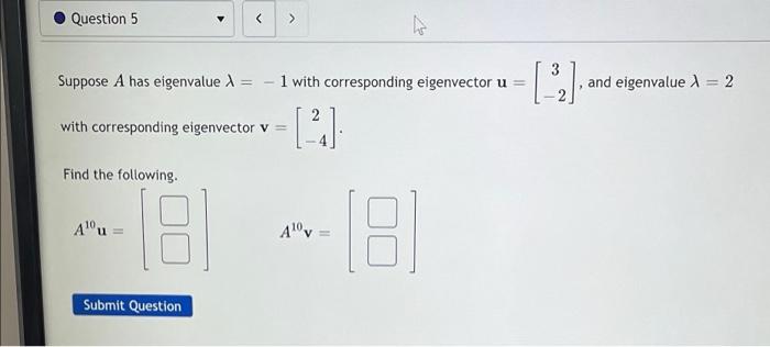 Solved Question 5 Suppose A Has Eigenvalue = -1 With | Chegg.com