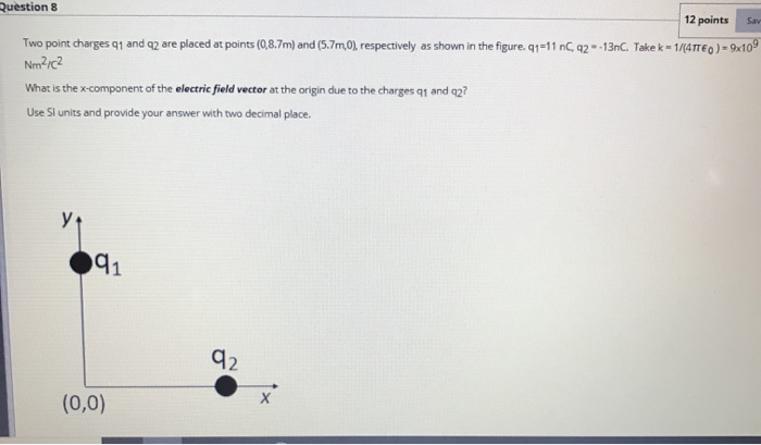 Solved Question 8 12 points Two point charges 91 and 2 are | Chegg.com