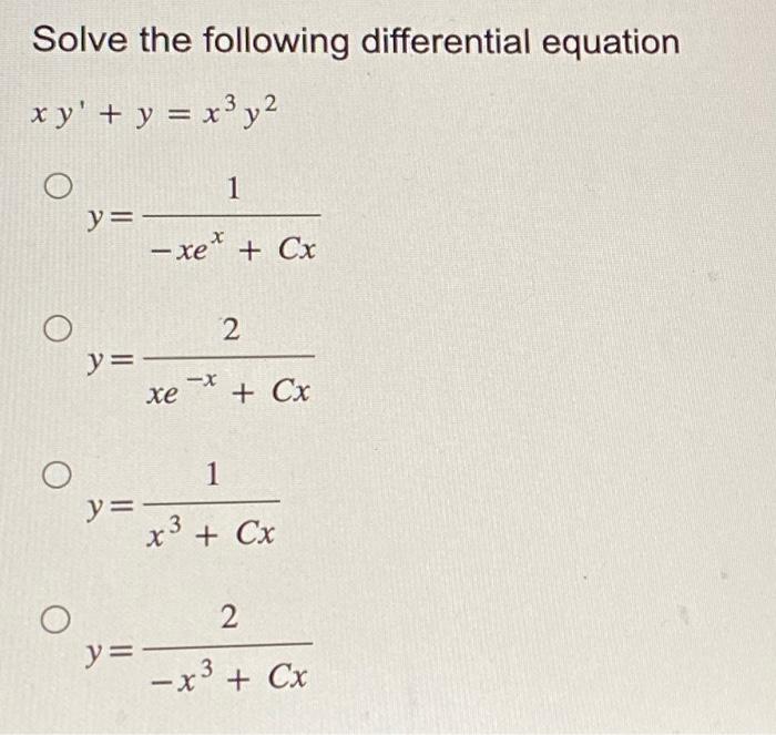 Solve the following differential equation \[ \begin{array}{l} x y^{\prime}+y=x^{3} y^{2} \\ y=\frac{1}{-x e^{x}+C x} \\ y=\fr