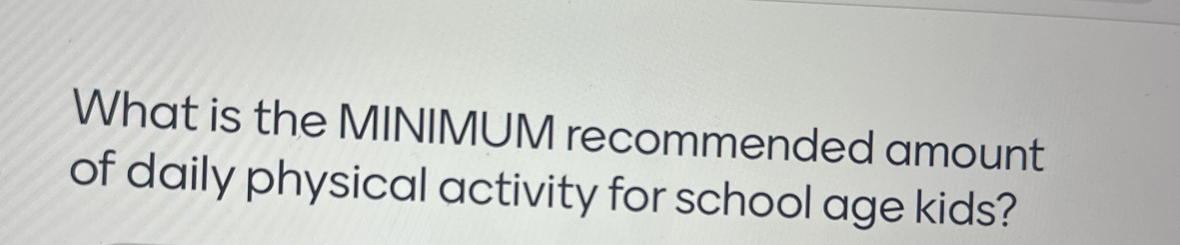 Solved What is the MINIMUM recommended amountof daily | Chegg.com
