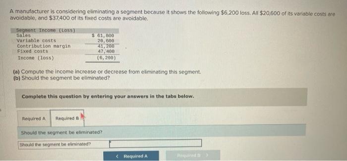 Solved A manufacturer is considering eliminating a segment | Chegg.com