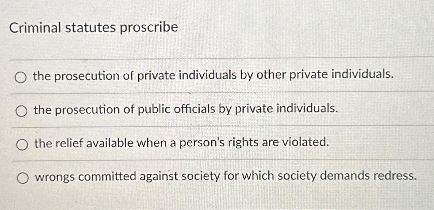 Solved Criminal statutes proscribethe prosecution of private