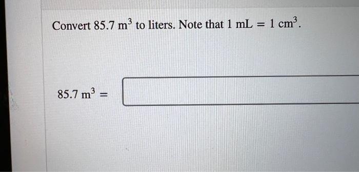 solved-convert-85-7-m3-to-liters-note-that-1-ml-1-cm3-chegg