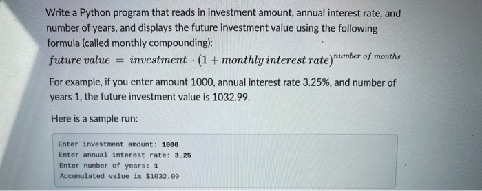 Solved Write a Python program that reads in investment | Chegg.com