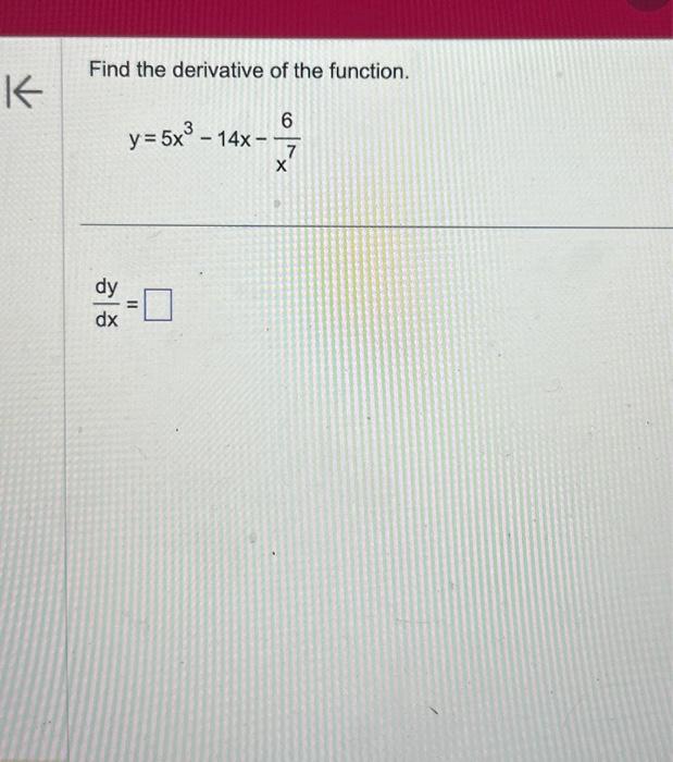 Solved Find the derivative of the function. dy dx 6 y = 5x3 | Chegg.com