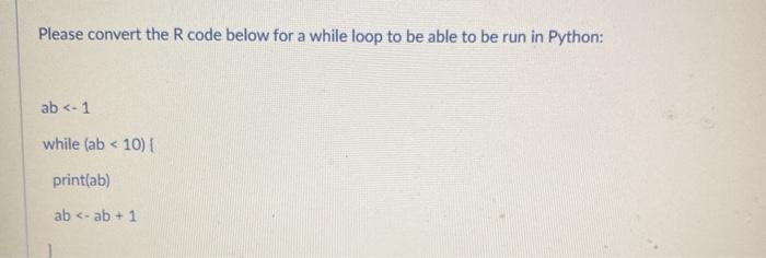 Solved Please convert the R code below for a while loop to | Chegg.com