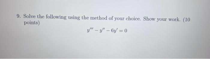 Solved 9. Solve the following using the method of your | Chegg.com