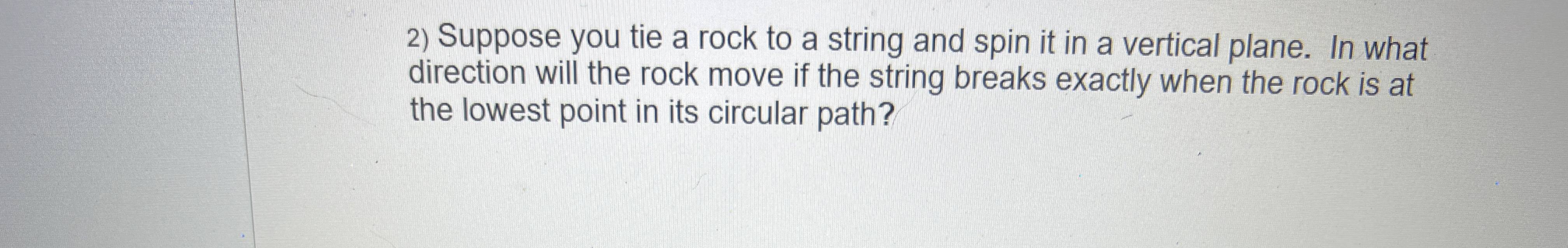Solved Suppose you tie a rock to a string and spin it in a | Chegg.com