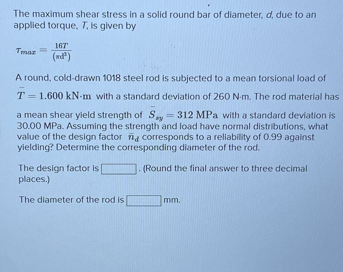 Solved The maximum shear stress in a solid round bar of | Chegg.com