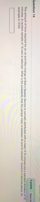 Solved Question 14 4 points Save An The amount of time | Chegg.com