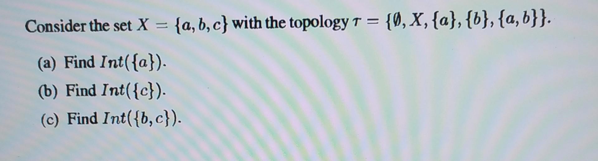 Solved Consider The Set X={a,b,c} With The Topology | Chegg.com