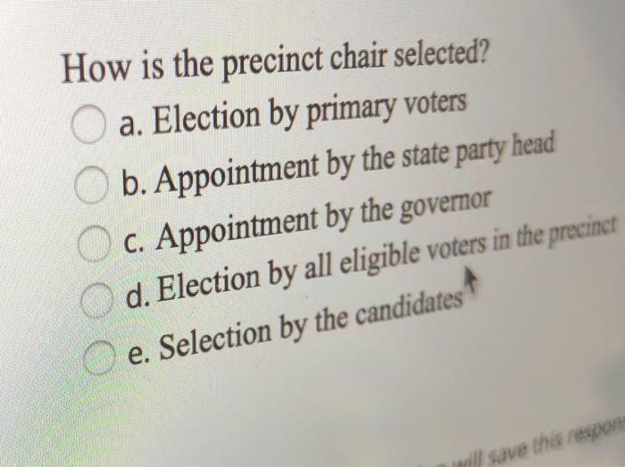 Solved How is the precinct chair selected? a. Election by