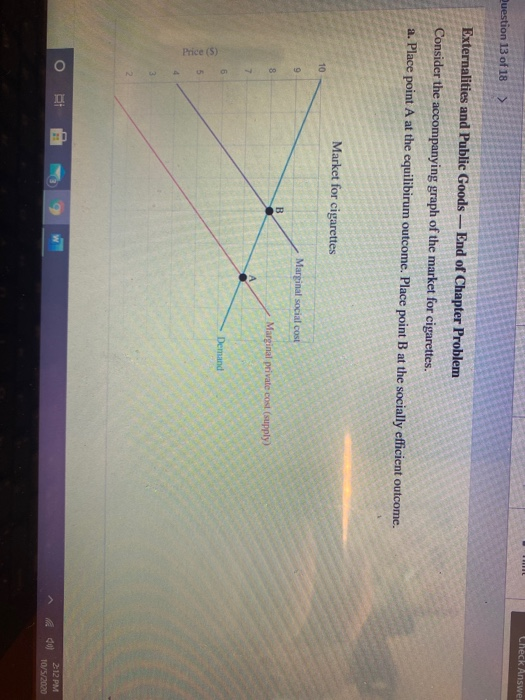 consider the accompanying graph of the market for cigarettes BIL Check Answer Question 13 of 18 > Externalities