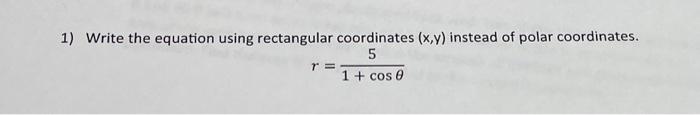 Solved 1) Write the equation using rectangular coordinates | Chegg.com