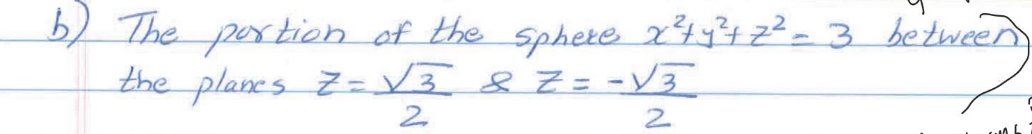 Solved B The Portion Of The Sphere X2 Y2 Z2 3 Between The Chegg Solved B The Portion Of The Sphere X2 Y2 Z2 3 Between The Chegg