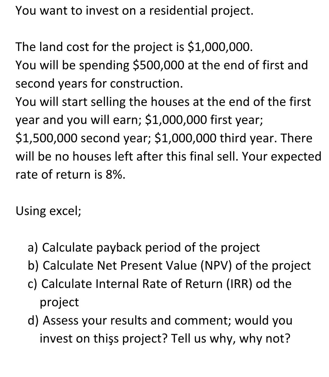 you-want-to-invest-on-a-residential-project-the-land-chegg