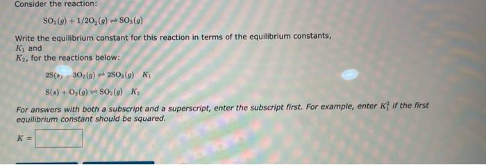 Solved Consider the reaction: SO2(g)+1/2O2(g)⇌SO3(g) Write | Chegg.com