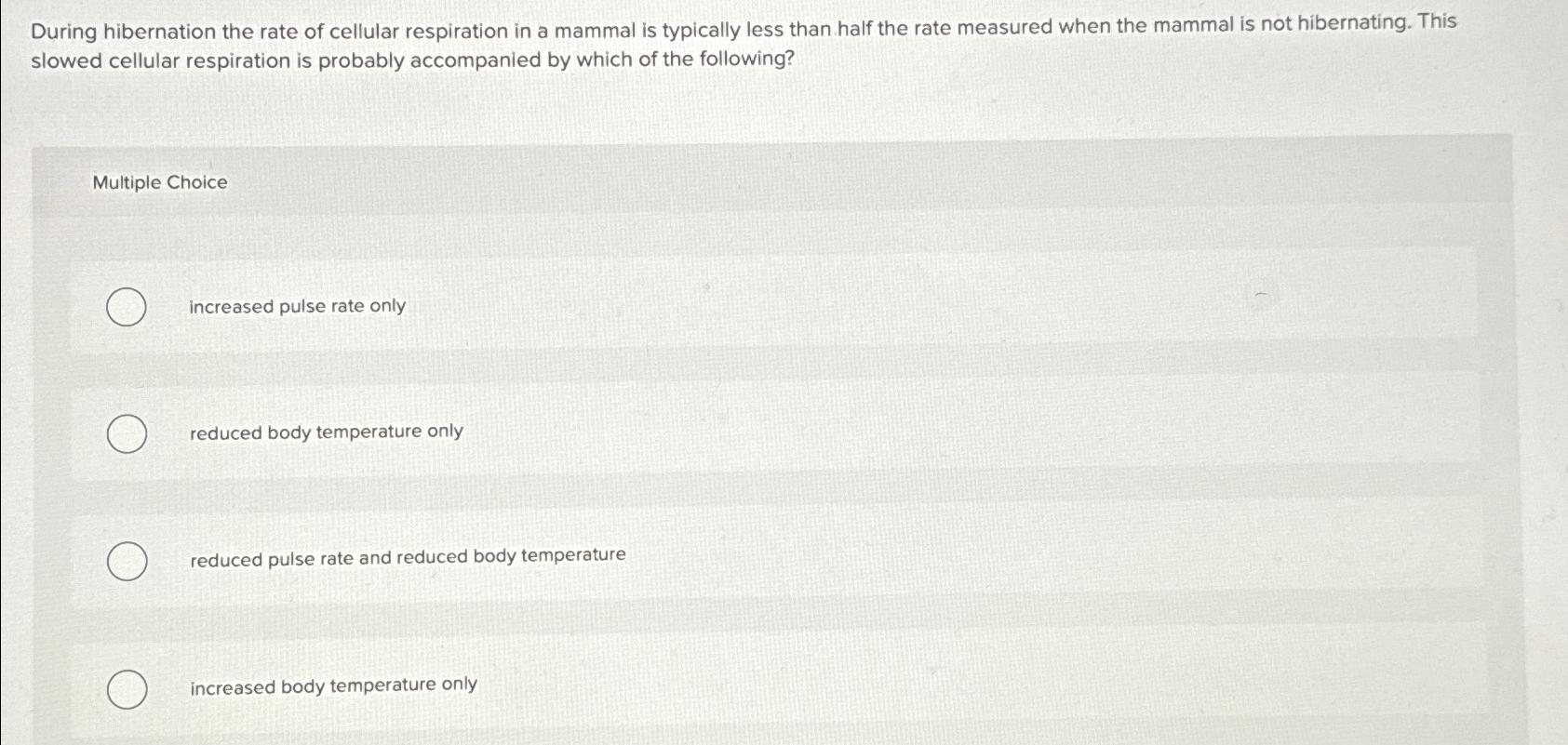Solved During hibernation the rate of cellular respiration | Chegg.com