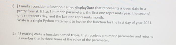 Solved 1) [3 marks] consider a function named displayDate | Chegg.com