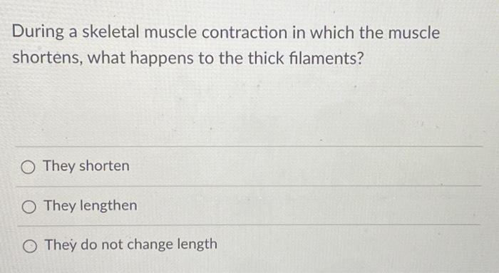 Solved During a skeletal muscle contraction in which the | Chegg.com