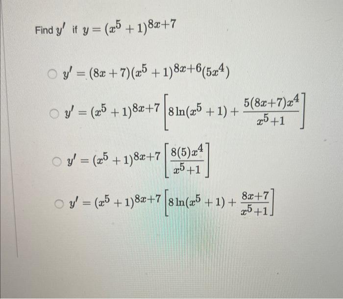 if \( y=\left(x^{5}+1\right)^{8 x+7} \) \[ \begin{array}{l} y^{\prime}=(8 x+7)\left(x^{5}+1\right)^{8 x+6}\left(5 x^{4}\right