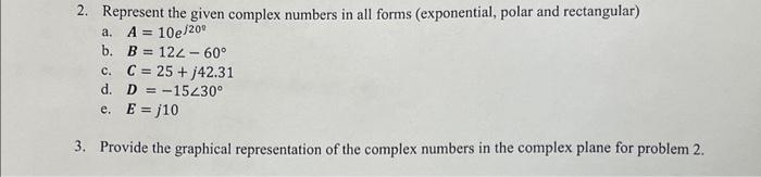 Solved 2. Represent the given complex numbers in all forms | Chegg.com