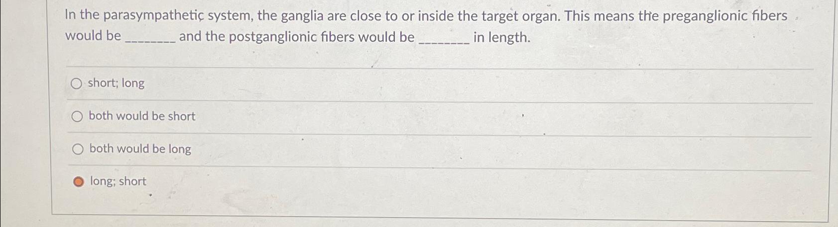 Solved In the parasympathetic system, the ganglia are close Biology Diagrams