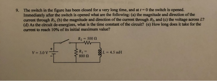 Solved 9. The switch in the figure has been closed for a | Chegg.com