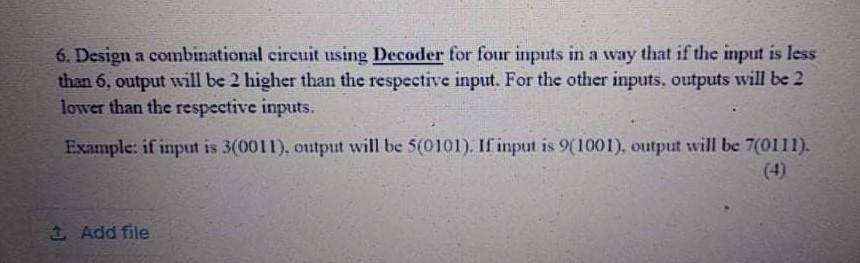 Solved 6. Design a combinational circuit using Decoder for | Chegg.com