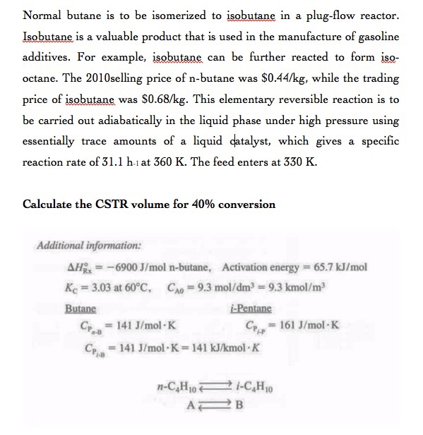 Normal butane is to be isomerized to isobutane in a
