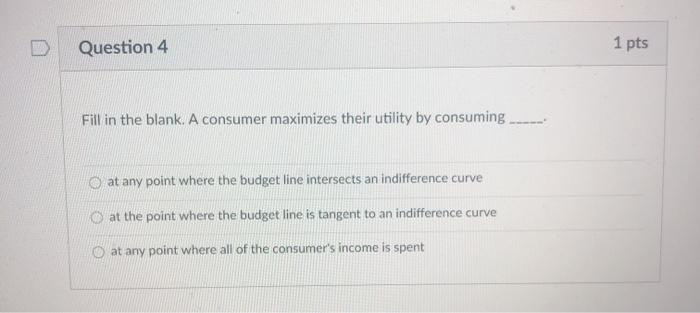 Solved Question 4 1 pts Fill in the blank. A consumer | Chegg.com