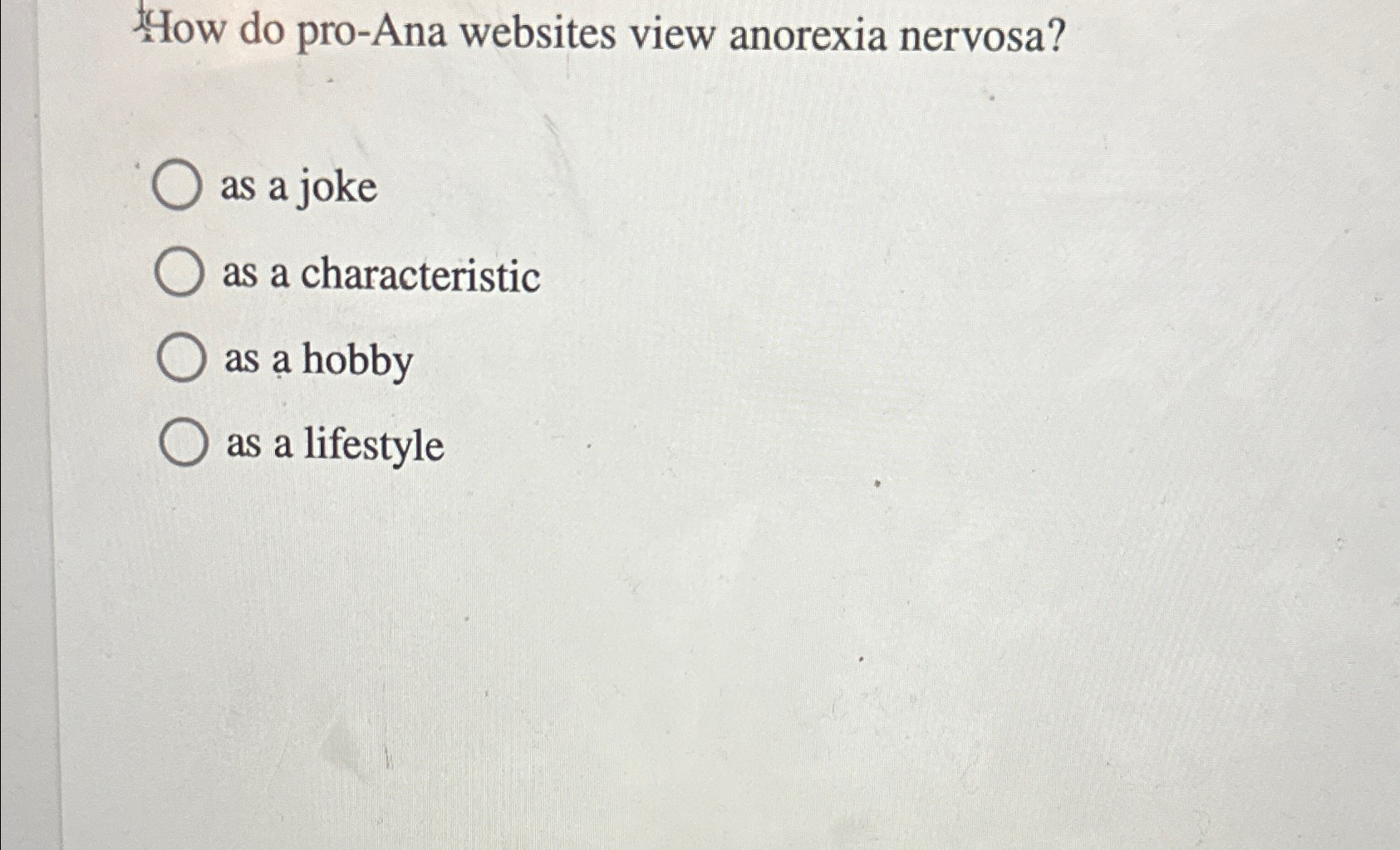 Solved How do pro-Ana websites view anorexia nervosa?as a | Chegg.com